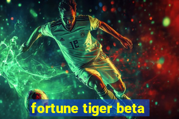 fortune tiger beta