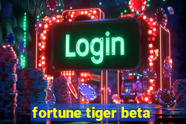 fortune tiger beta