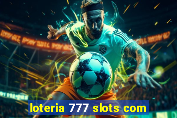 loteria 777 slots com