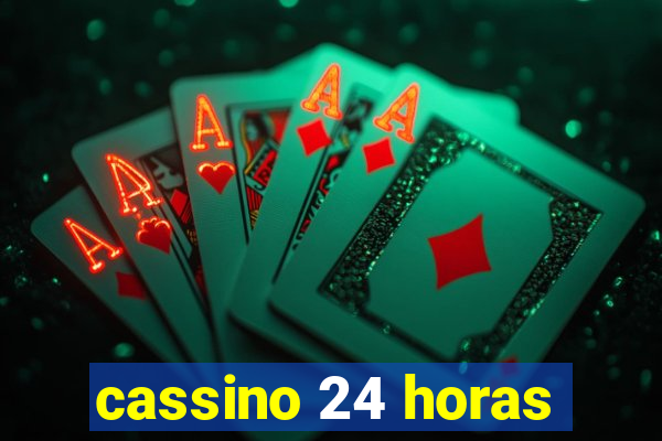 cassino 24 horas