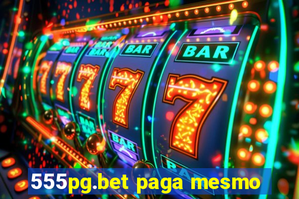 555pg.bet paga mesmo