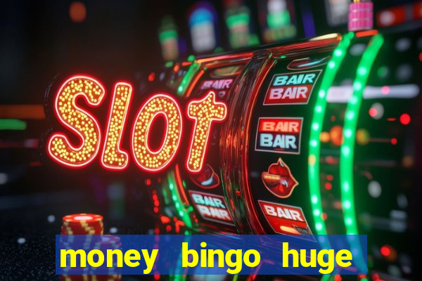 money bingo huge real cash out