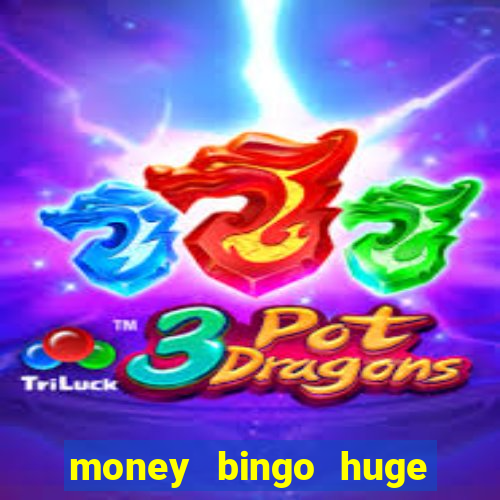 money bingo huge real cash out