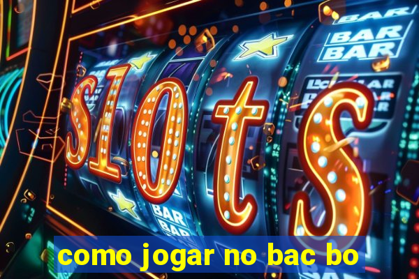 como jogar no bac bo