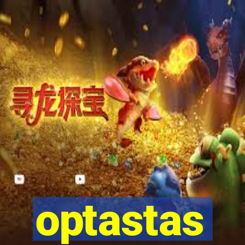 optastas