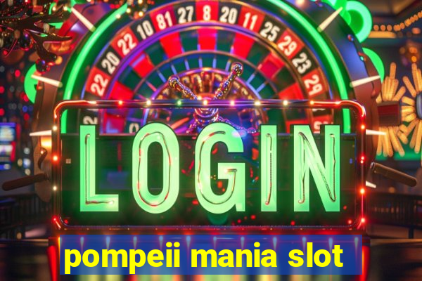 pompeii mania slot