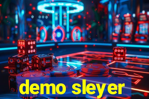 demo sleyer