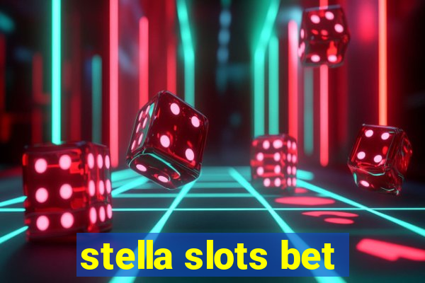 stella slots bet