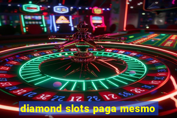 diamond slots paga mesmo