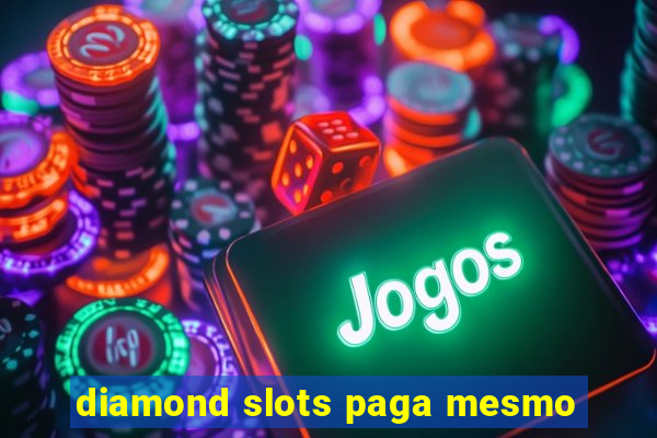 diamond slots paga mesmo