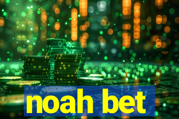 noah bet