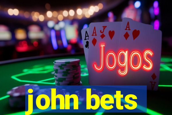 john bets