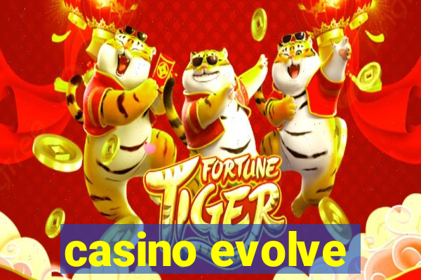 casino evolve