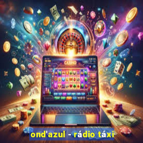 ond'azul - rádio táxi