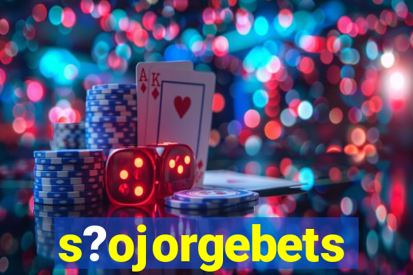 s?ojorgebets