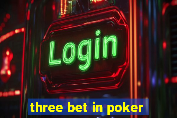 three bet in poker