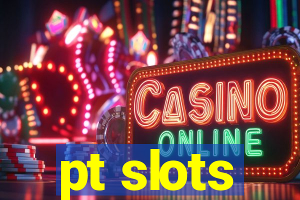 pt slots