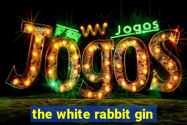 the white rabbit gin