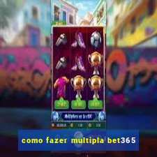 como fazer multipla bet365