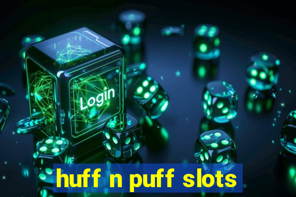 huff n puff slots