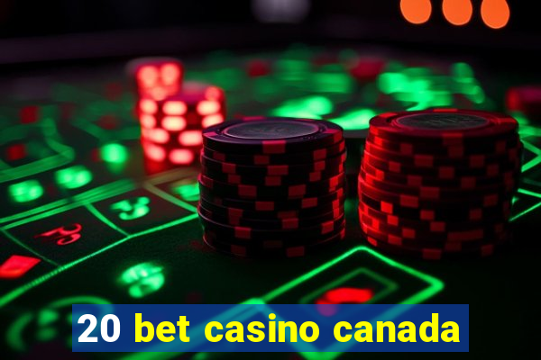 20 bet casino canada