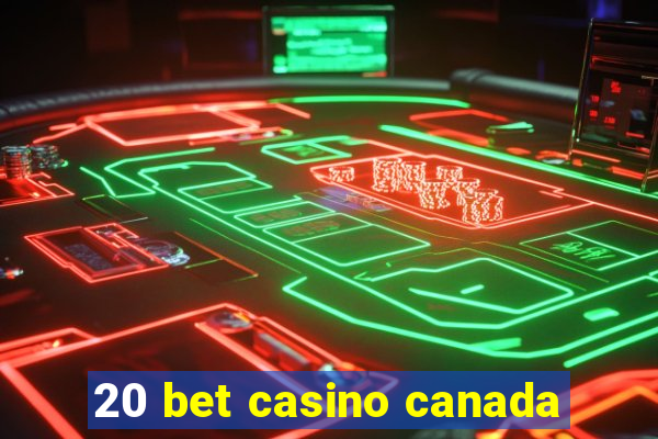 20 bet casino canada