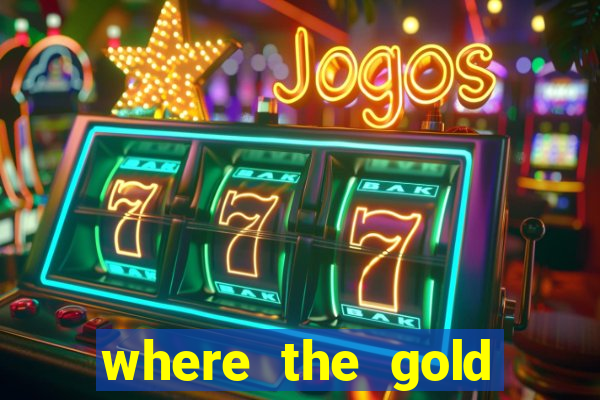 where the gold slot machine