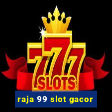 raja 99 slot gacor