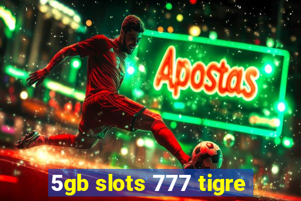 5gb slots 777 tigre