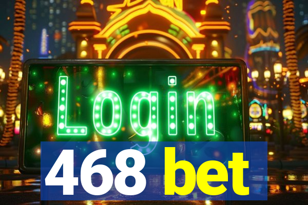 468 bet