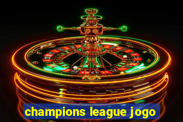 champions league jogo