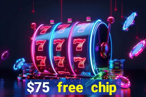 $75 free chip hallmark casino