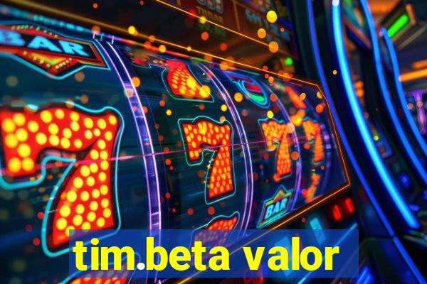 tim.beta valor