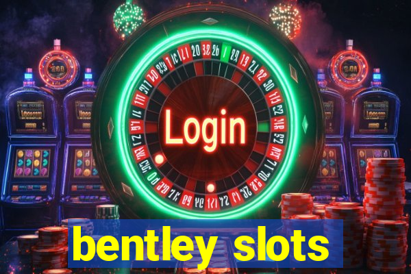 bentley slots