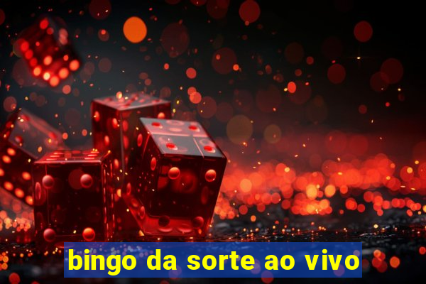 bingo da sorte ao vivo