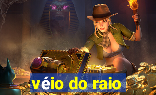 véio do raio