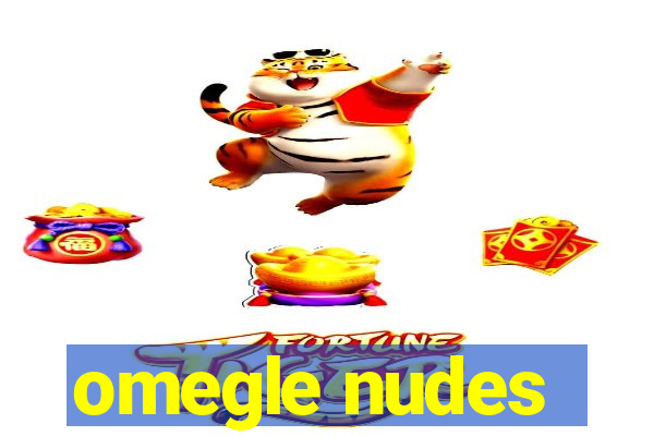 omegle nudes