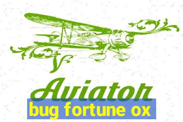 bug fortune ox