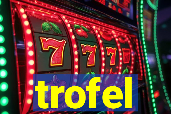 trofel