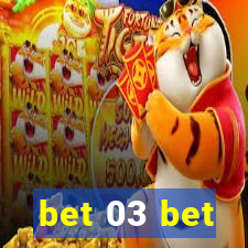 bet 03 bet