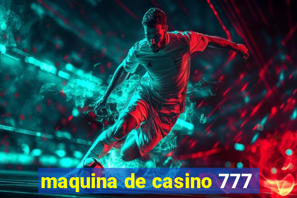 maquina de casino 777