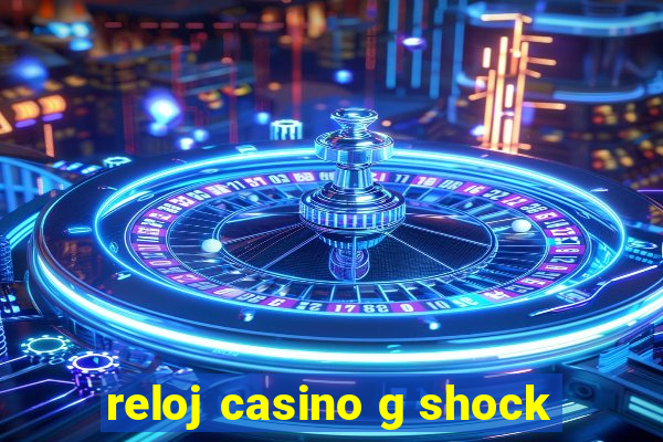 reloj casino g shock