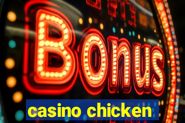 casino chicken