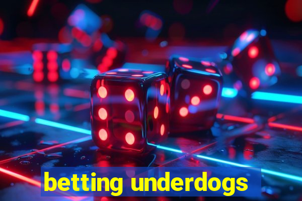 betting underdogs