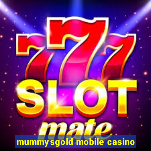 mummysgold mobile casino