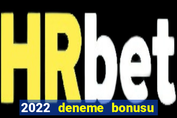 2022 deneme bonusu veren casino siteleri