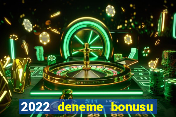 2022 deneme bonusu veren casino siteleri