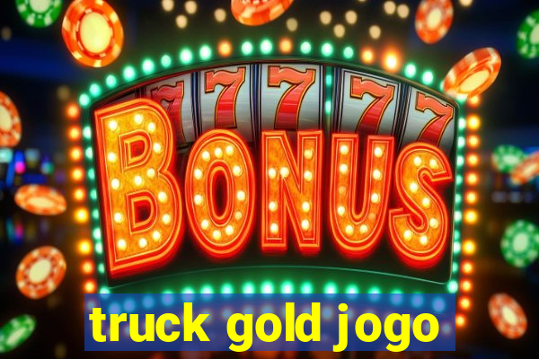 truck gold jogo