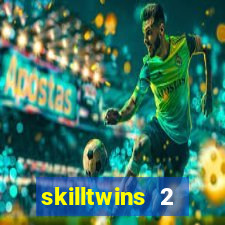 skilltwins 2 dinheiro infinito