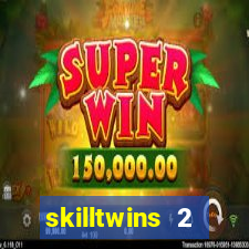 skilltwins 2 dinheiro infinito